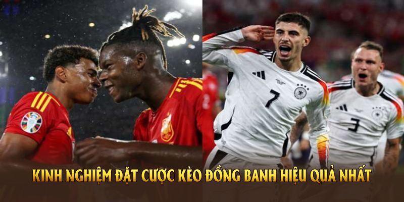Chia sẻ kinh nghiệm đặt cược kèo đồng banh hiệu quả nhất hiện nay
